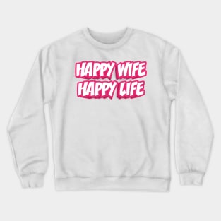 HAPPY WIFE HAPPY LIFE Crewneck Sweatshirt